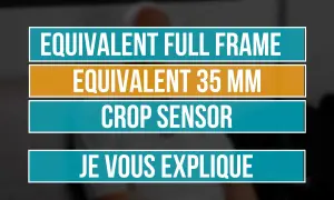Équivalent plein format, 35 mm, capteur APS-C. Je vous explique les différences pour votre objectif.