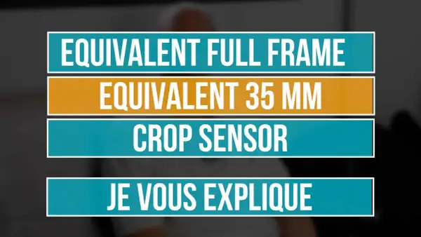 Équivalent plein format, 35 mm, capteur APS-C. Je vous explique les différences pour votre objectif.